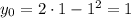 y_{0} = 2 \cdot 1 - 1^{2} = 1