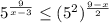 5^{\frac{9}{x-3} }\leq (5^2)^{ \frac{9-x}{2} }