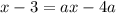 x-3=ax-4a