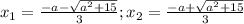 x_{1}=\frac{-a-\sqrt{a^2+15}}{3} ; x_{2}=\frac{-a+\sqrt{a^2+15}}{3}