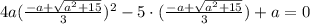 4a(\frac{-a+\sqrt{a^2+15}}{3})^2-5\cdot (\frac{-a+\sqrt{a^2+15}}{3})+a=0