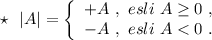 \star\ \ |A|=\left\{\begin{array}{l}+A\ ,\ esli\ A\geq 0\ ,\\-A\ ,\ esli\ A