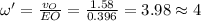 \omega'=\frac{v_O}{EO}=\frac{1.58}{0.396}=3.98\approx4