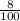 \frac{8}{100}