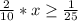 \frac{2}{10} *x \geq \frac{1}{25}