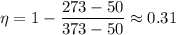 \displaystyle\eta = 1-\frac{273-50}{373-50}\approx 0.31