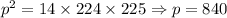 p^2=14\times224\times 225\Rightarrow p=840