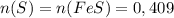 n(S)=n(FeS)=0,409