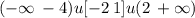 ( - \infty \: - 4)u[ - 2 \: 1]u(2 \: + \infty )