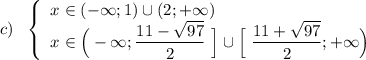 c)\ \ \left\{\begin{array}{l}x\in (-\infty ;1)\cup (2;+\infty )\\x\in \Big(-\infty ;\dfrac{11-\sqrt{97}}{2}\ \Big]\cup \Big[\ \dfrac{11+\sqrt{97}}{2};+\infty \Big)\end{array}\right