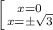 \left[ {{x=0} \atop {x=\pm\sqrt{3} }} \right.\\