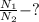 \frac{N_1}{N_2} -?