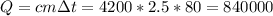 Q=cm\Delta t=4200*2.5*80=840000