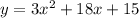 y=3x^2+18x+15