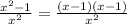 \frac{x^{2}-1 }{x^{2} }=\frac{(x-1)(x-1) }{x^{2} }