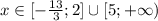 x \in [-\frac{13}{3} ;2] \cup[5;+\infty)