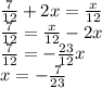 \frac{7}{12} + 2x = \frac{x}{12} \\ \frac{7}{12} = \frac{x}{12} - 2x \\ \frac{7}{12} = - \frac{23}{12} x \\ x = - \frac{7}{23}