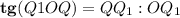 \bold{tg}(Q1OQ) = QQ_1:OQ_1