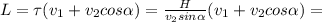 L=\tau(v_1+v_2cos\alpha)=\frac{H}{v_2sin\alpha } (v_1+v_2cos\alpha )=