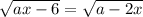 \sqrt{ax-6}=\sqrt{a-2x}