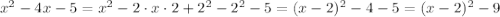 x^2-4x-5=x^2-2\cdot x\cdot 2+2^2-2^2-5=(x-2)^2-4-5=(x-2)^2-9