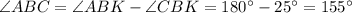 \angle ABC = \angle ABK - \angle CBK = 180^{\circ}-25^{\circ}=155^{\circ}