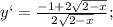 y`=\frac{-1+2\sqrt{2-x}}{2\sqrt{2-x} };