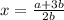 x=\frac{a+3b}{2b}