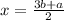 x=\frac{3b+a}{2}