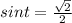 sint=\frac{\sqrt{2} }{2}