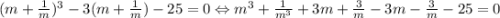 (m+\frac{1}{m})^3-3(m+\frac{1}{m})-25=0 \Leftrightarrow m^3+\frac{1}{m^3}+3m+\frac{3}{m} -3m-\frac{3}{m}-25=0