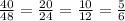 \frac{40}{48} = \frac{20}{24} = \frac{10}{12} = \frac{5}{6}