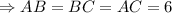 \Rightarrow AB = BC = AC = 6