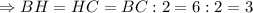 \Rightarrow BH = HC = BC:2 = 6:2 = 3