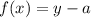 f(x)=y-a