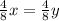 \frac{4}{8}x= \frac{4}{8}y