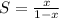 S=\frac{x}{1-x}