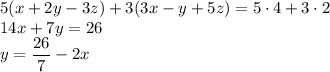 5(x+2y-3z)+3(3x-y+5z)=5\cdot 4+3\cdot 2\\14x+7y=26\\y=\dfrac{26}{7}-2x