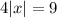 4|x|=9