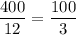 \dfrac{400}{12}=\dfrac{100}{3}