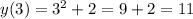 y(3) = 3^2 + 2 = 9 + 2 = 11