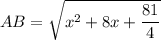 AB=\sqrt{x^2+8x+\dfrac{81}{4}}