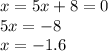 x=5x+8=0\\5x=-8\\x=-1.6