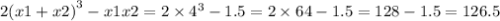 2 {(x1 + x2)}^{3} - x1x2 = 2 \times {4}^{3} - 1.5 = 2 \times 64 - 1.5 = 128 - 1.5 = 126.5