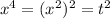 x^4=(x^2)^2=t^2