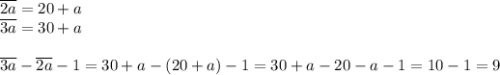 \overline{2a}=20+a \\ \overline{3a}=30+a \\ \\ \overline{3a}-\overline{2a}-1=30+a-(20+a)-1=30+a-20-a-1=10-1=9