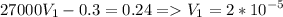 \displaystyle 27000V_1-0.3=0.24 = V_1=2*10^{-5}