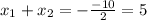 x_1+x_2=-\frac{-10}{2}=5