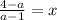 \frac{4-a}{a-1} =x