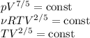 pV^{7/5} = \text{const}\\\nu R T V^{2/5} = \text{const}\\TV^{2/5} = \text{const}